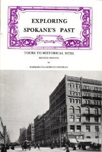 Stock image for Exploring Spokane's Past: Tours to Historical Sites -- Revised Edition for sale by gigabooks