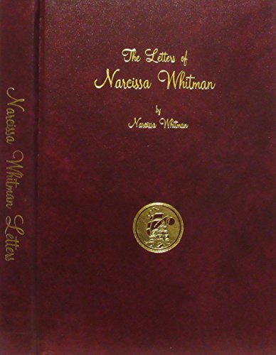 The Letters of Narcissa Whitman .