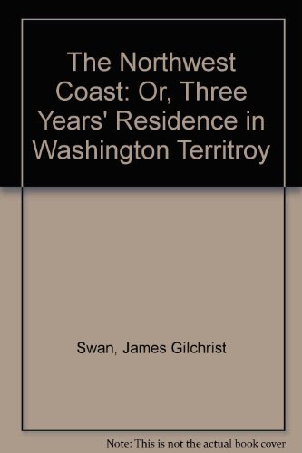 9780877704737: The Northwest Coast: Or, Three Years' Residence in Washington Territroy