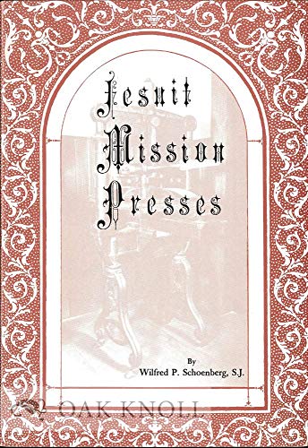 Imagen de archivo de Jesuit Mission Presses in the Pacific Northwest: A History and Bibliography of Imprints, 1876-1899, Plus Other Early Catholic Presses and a Critical a la venta por The Book Bin