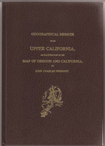 Beispielbild fr Geographical Memoir upon Upper California, an Illustration of His Map of Oregon and California zum Verkauf von Chaparral Books