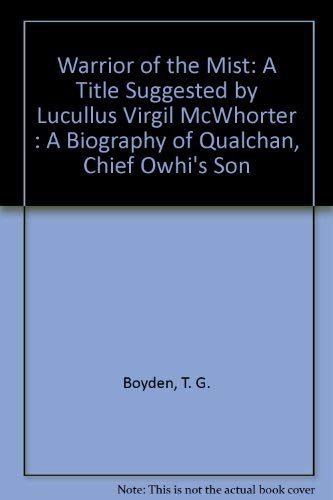 9780877705574: Warrior of the Mist: A Title Suggested by Lucullus Virgil McWhorter : A Biography of Qualchan, Chief Owhi's Son