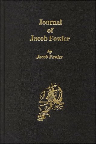 Stock image for The Journal of Jacob Fowler, Narrating an Adventure from Arkansas Through the Indian Territory, Oklahoma, Kansas, Colorado, and New Mexico, to the sou: Rces of Rio Grande Del Norte, 1821-22 for sale by The Book Bin