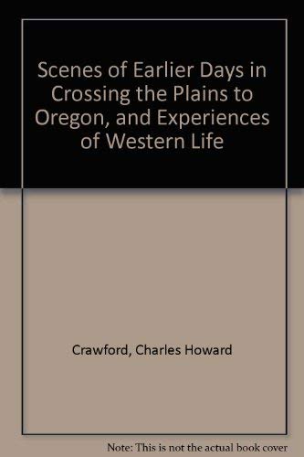 9780877706977: Scenes of Earlier Days in Crossing the Plains to Oregon, and Experiences of Western Life [Lingua Inglese]