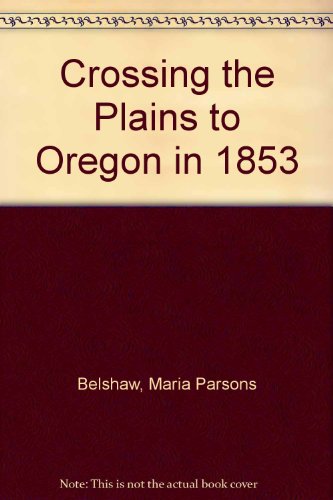 Stock image for Crossing the Plains to Oregon in 1853 for sale by dsmbooks