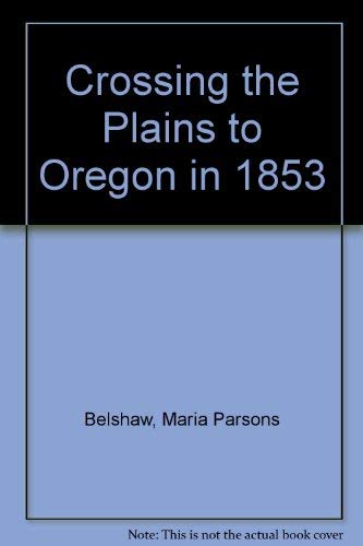 Imagen de archivo de Crossing the Plains to Oregon in 1853 a la venta por Booketeria Inc.