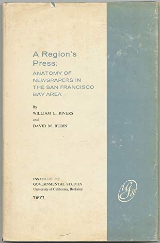 Beispielbild fr A region's press: anatomy of newspapers in the San Francisco Bay Area, (The Franklin K. Lane project on the problems and future of the San Francisco Bay area) zum Verkauf von Books From California