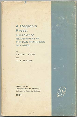 9780877720720: A region's press: anatomy of newspapers in the San Francisco Bay Area, (The Franklin K. Lane project on the problems and future of the San Francisco Bay area)
