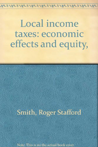 Beispielbild fr Local Income Taxes : Economic Effects and Equity zum Verkauf von Better World Books