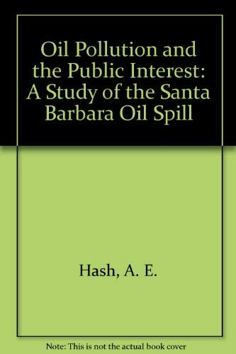 Stock image for Oil Pollution and the Public Interest: A Study of the Santa Barbara Oil Spill for sale by Book House in Dinkytown, IOBA