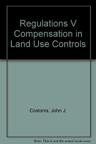 Stock image for Regulations V Compensation in Land Use Controls for sale by Vashon Island Books