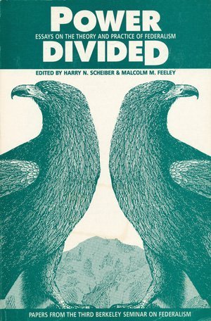 Power Divided: Essays on the Theory and Practice of Federalism (9780877723189) by Berkeley Seminar On Federalism 1988; Feeley, Maocolm M.; Scheiber, Harry N.; Feeley, Malcolm