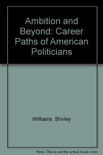 Ambition and Beyond: Career Paths of American Politicians (9780877723387) by Williams, Shirley