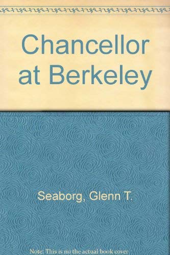 Chancellor at Berkeley (9780877723431) by Seaborg, Glenn T.