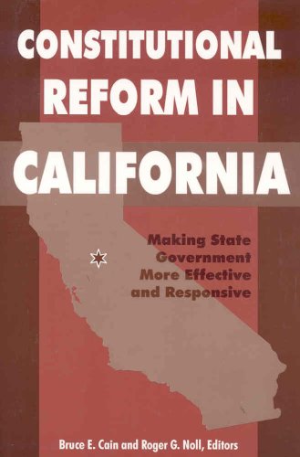 Beispielbild fr Constitutional Reform in California : Making State Government More Effective and Responsive zum Verkauf von Better World Books