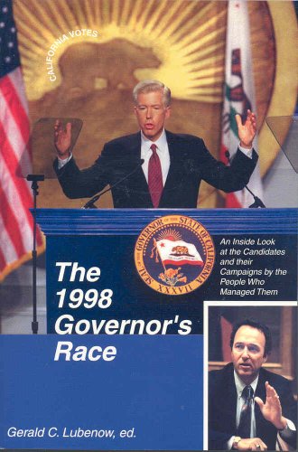 Stock image for California Votes The 1998 Governor's Race: An Inside Look at the Candidates and Their Campaigns by the Poeple Who Managed Them for sale by Star Canyon Books