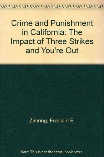 9780877723929: Crime and Punishment in California: The Impact of Three Strikes and You're Out