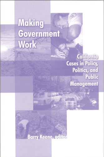 Imagen de archivo de Making Government Work: California Case in Policy, Politics, and Public Management a la venta por HPB-Red