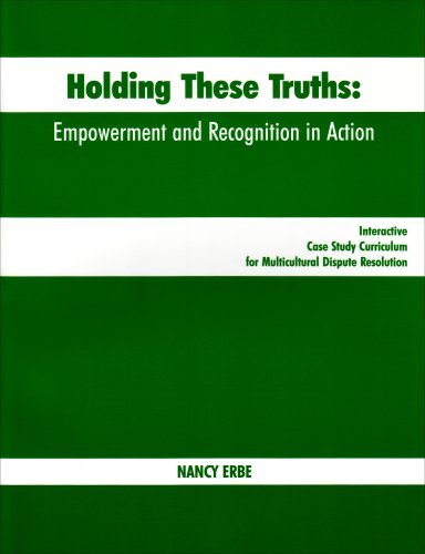 Stock image for Holding These Truths: Empowerment and Recognition in Action : Interactive Case Study Curriculum for Multicultural Dispute Resolution for sale by Zoom Books Company