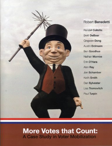 Stock image for More Votes That Count: A Case Study in Voter Mobilization [Perfect Paperback] Randall Collette; Brett DeBoer; Qingwen Dong; Austin Erdmann; Ben Goodhue; Nathn Monroe; Erin O'Hara; Alan Ray; Jon Schamber; Keith Smith; Dari Sylvester; Lisa Tromovitch; Paul Turpin and Robert Benedetti for sale by Ocean Books