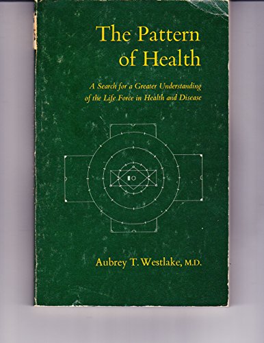 9780877730408: Pattern of Health: A Search for a Greater Understanding of the Life Force in Health and Disease