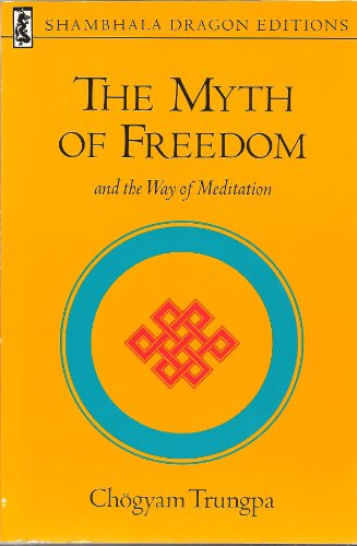 Beispielbild fr The Myth of Freedom and the Way of Meditation (Shambhala Dragon Editions) zum Verkauf von SecondSale