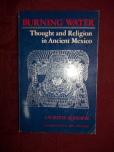 9780877730903: Burning Water: Thought and Religion in Ancient Mexico [Paperback] by Sejourne...