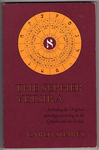 Sepher Yetsira: Including the Original Astrology According to the Qabala and Its Zodiac (9780877730934) by SuareÌ€s, Carlo