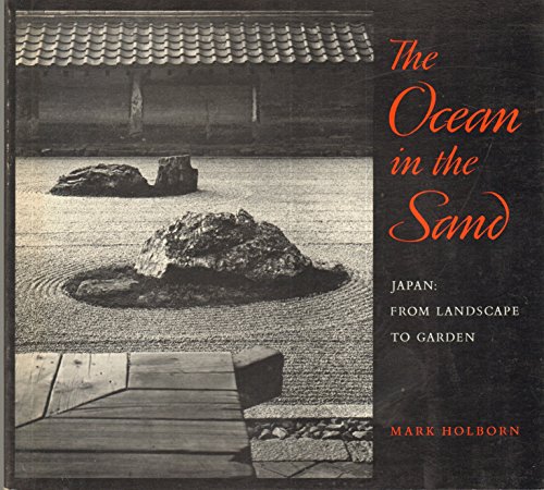 Stock image for The Ocean in the Sand: Japan, from Landscape to Garden for sale by Wonder Book