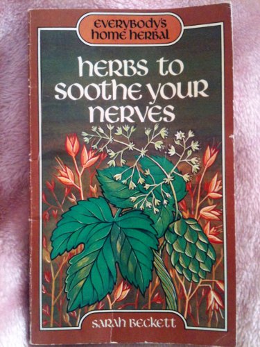 Imagen de archivo de Herbs to soothe your nerves (Everybody's home herbal) a la venta por Idaho Youth Ranch Books