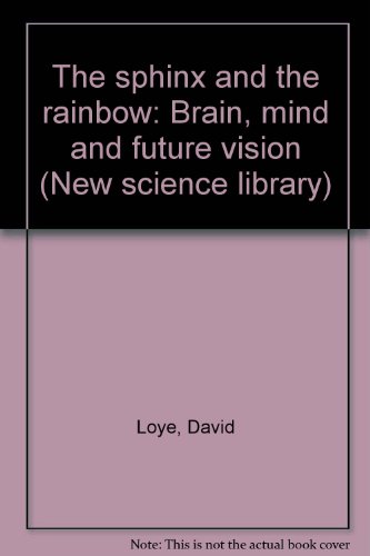 9780877732419: The sphinx and the rainbow: Brain, mind and future vision (New science library)