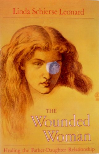 9780877732457: The Wounded Woman: Healing the Father-daughter Relationship