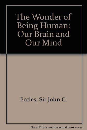 9780877733126: The Wonder of Being Human: Our Brain and Our Mind