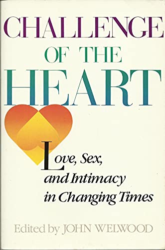 Beispielbild fr Challenge of the Heart : Love, Sex and Intimacy in Changing Times zum Verkauf von Better World Books