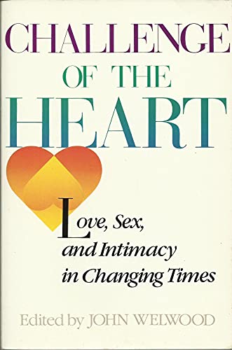 Stock image for Challenge of the Heart : Love, Sex and Intimacy in Changing Times for sale by Better World Books