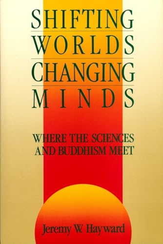 9780877733683: Shifting Worlds, Changing Minds: Where the Sciences and Buddhism Meet