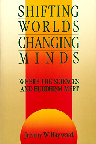 Stock image for Shifting Worlds, Changing Minds : Where the Sciences and Buddhism Meet for sale by Better World Books: West