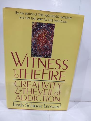 9780877733935: Witness to the Fire: Creativity and the Veil of Addiction