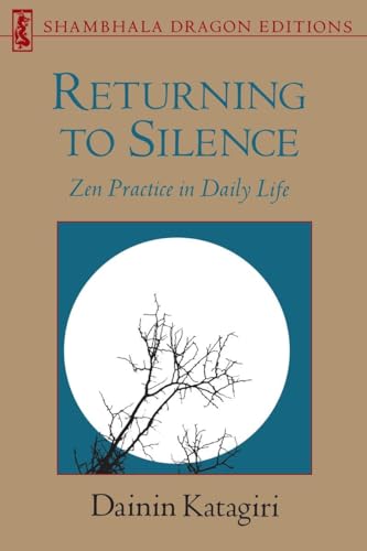 Imagen de archivo de Returning to Silence: Zen Practice in Daily Life (Shambhala Dragon Editions) a la venta por Roundabout Books