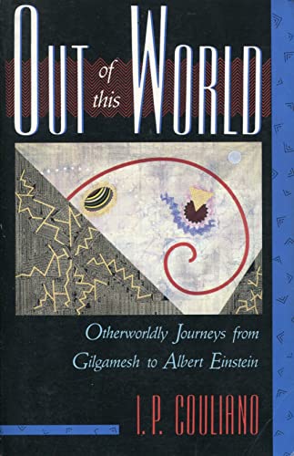 Imagen de archivo de Out of This World: Otherworldly Journeys from Gilgamesh to Albert Einstein a la venta por Else Fine Booksellers