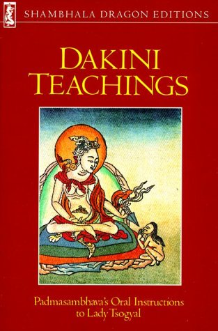 9780877735465: Dakini Teachings: Padmasambhava's Oral Instructions to Lady Tsogyal (Shambhala Dragon Editions)