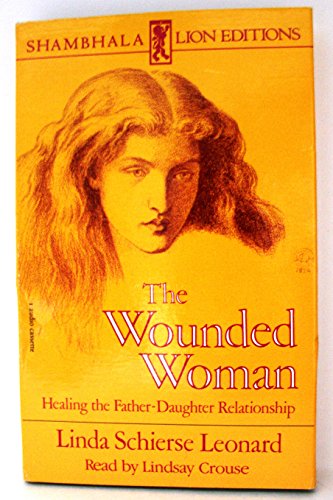 Beispielbild fr The Wounded Woman: Healing the Father-Daughter Relationship zum Verkauf von The Media Foundation