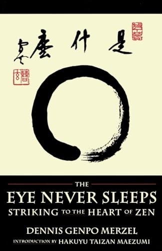 Beispielbild fr The Eye Never Sleeps : Striking to the Heart of Zen zum Verkauf von Better World Books