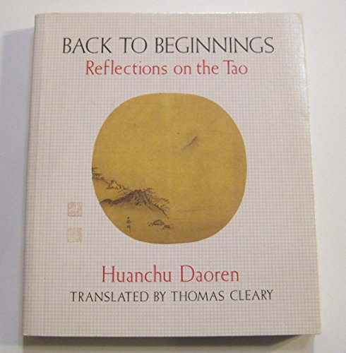 Beispielbild fr Back to Beginnings : Reflections on the Tao zum Verkauf von Better World Books