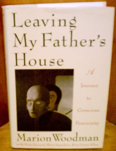 Beispielbild fr Leaving My Father's House : A Journey to Conscious Femininity zum Verkauf von Better World Books