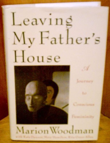 Leaving My Father's House (9780877735786) by Woodman, Marion