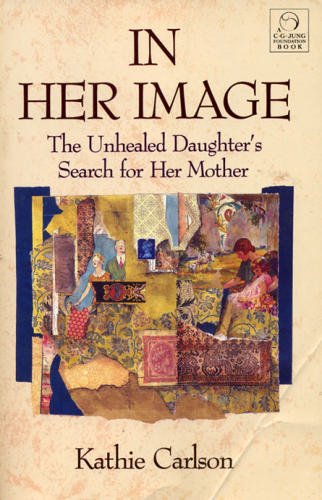 Beispielbild fr In Her Image : The Unhealed Daughter's Search for Her Mother zum Verkauf von Better World Books