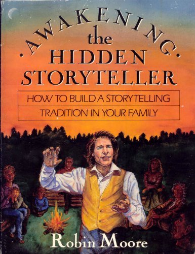 Stock image for Awakening the Hidden Storyteller: How To Build a Storytelling Tradition in Your Family for sale by Wonder Book