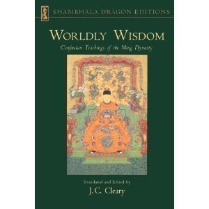 Beispielbild fr Worldly Wisdom: Confucian Teachings of the Ming Dynasty (Shambhala Dragon Editions) zum Verkauf von Wonder Book