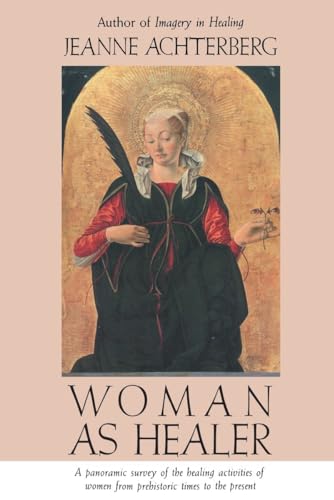 9780877736165: Woman as Healer: A Panoramic Survey of the Healing Activities of Women from Prehistoric times to the Present